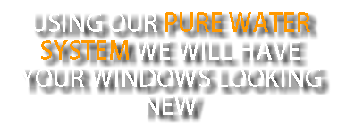 Using our pure water system we will have your windows looking new