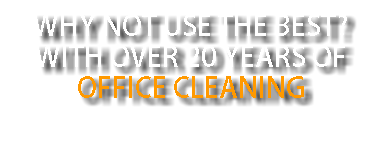 why not use the best? With over 20 years of office cleaning